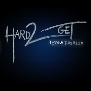 Hard2Get - Love & Passion