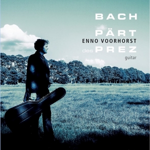 Enno Voorhorst - Bach Pärt Des Prez